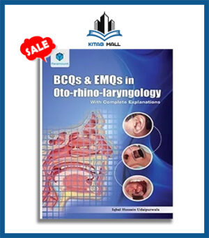 BCQs & EMQs in Oto rhino laryngology with Complete Explanations