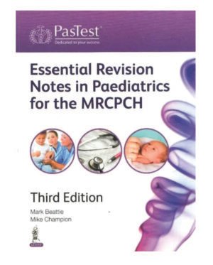 Pastest Essential Revision Notes in Pediatrics for MRCPCH 3rd Edition