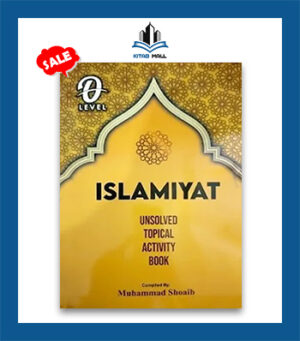 O Level Islamiyat Unsolved Topical Activity Book by M Shoaib Updated Edition