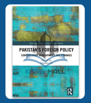 Pakistan’s Foreign Policy Contemporary Developments and Dynamics