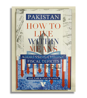 Pakistan: How to Live Within Means ( Addressing Chronic Fiscal Deficits )
