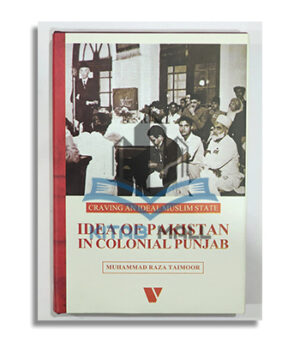 Idea of Pakistan in Colonial Punjab: Craving an Ideal Muslim State
