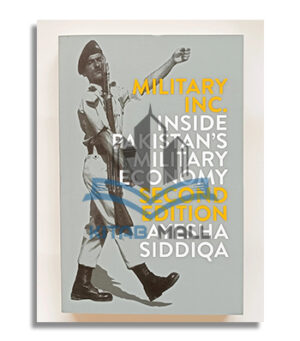 Military Inc. Inside Pakistan's Military Economy Second Edition Ayesha Siddiqa