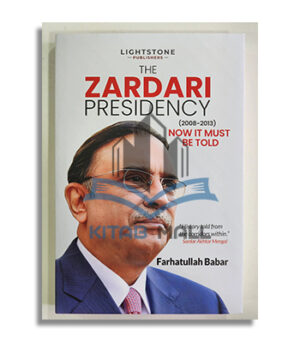 The Zardari Presidency By Farhatullah Babar