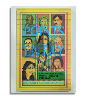 Points of Entry: Encounters at the Origin Sites of Pakistan