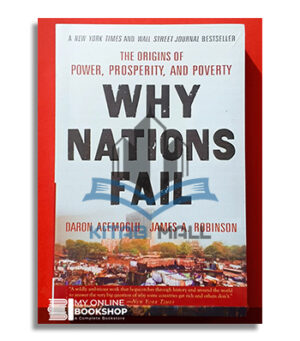Why Nations Fail The Origins Of Power Prosperity And Poverty